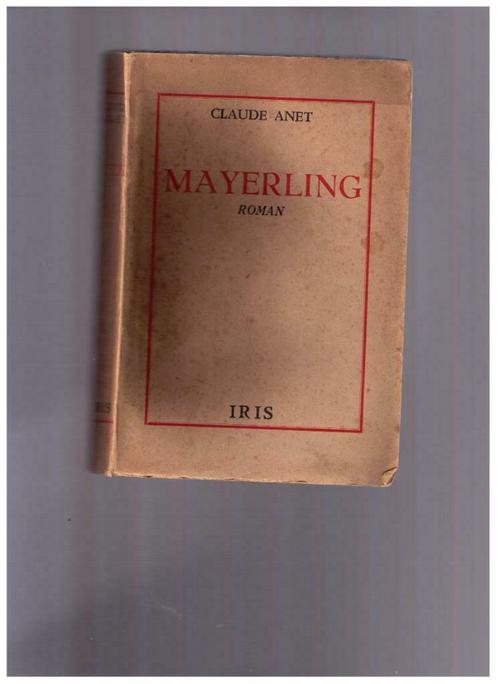 MAYERLING, roman de Claude Anet - Ed. IRIS 1944, Boeken, Politiek en Maatschappij, Gelezen, Overige onderwerpen, Ophalen of Verzenden