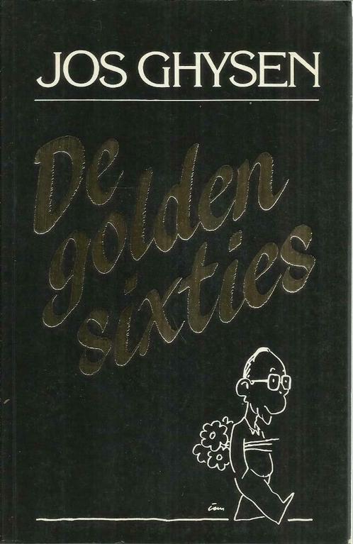 DE GOLDEN SIXTIES - JOS GHYSEN, Livres, Humour, Utilisé, Autres types, Enlèvement ou Envoi