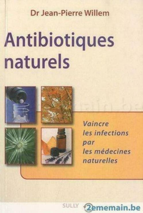 antibiotiques naturels dr jean-pierre willem, Livres, Santé, Diététique & Alimentation, Utilisé, Enlèvement ou Envoi