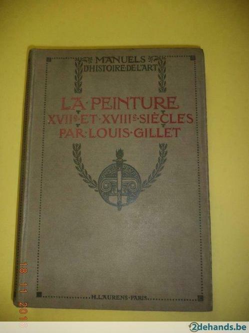 Louis GILLET: 'La peinture XVIIe et XVIIIe siècle'. 1913. Zg, Antiek en Kunst, Antiek | Boeken en Manuscripten, Ophalen of Verzenden