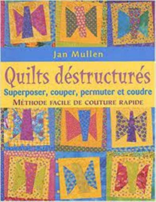 Quilts déstructurés Jan Mullen, Livres, Loisirs & Temps libre, Utilisé, Broderie ou Couture, Enlèvement ou Envoi