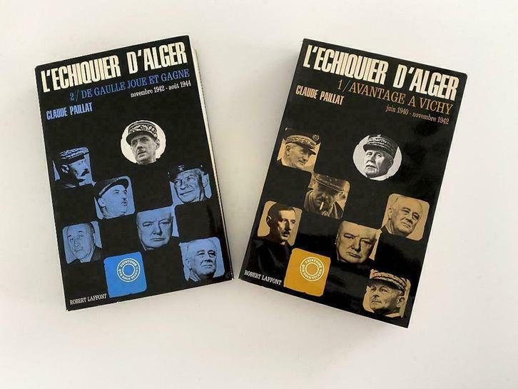 PAILLAT CLAUDE L'Echiquier d'Alger 2 volumes EO 1966 - 67, Boeken, Oorlog en Militair, Zo goed als nieuw, Algemeen, Tweede Wereldoorlog
