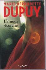 Marie-Bernadette DUPUY  "L'amour écorché", Livres, Comme neuf, Enlèvement ou Envoi