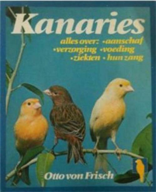 Kanaries, Otto von Frisch, Livres, Animaux & Animaux domestiques, Utilisé, Oiseaux, Enlèvement ou Envoi