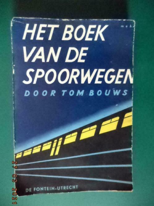 ''Het boek van de spoorwegen...'', Tom Bouws. 1948. Goed., Boeken, Overige Boeken, Gelezen, Ophalen of Verzenden