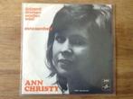 single ann christy, Cd's en Dvd's, Vinyl Singles, Ophalen of Verzenden, 7 inch, Nederlandstalig, Single