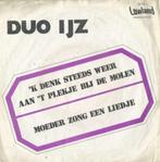 Duo Ijz – Ik denk steeds weer aan ‘t plekje bij de molen, Nederlandstalig, Ophalen of Verzenden, 7 inch, Single