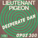 Lieutenant Pigeon – Desperate Dan / Opus 300 – Single, CD & DVD, 7 pouces, Pop, Enlèvement ou Envoi, Single