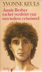 ANNIE BERBER HET VERDRIET VAN EEN TEDERE CRIMINEEL -KEULS Y., Boeken, Ophalen of Verzenden, Gelezen, Nederland