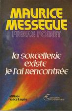 La sorcellerie existe je l'ai rencontrée Maurice Mességué /, Boeken, Overige religies, Ophalen of Verzenden, Zo goed als nieuw