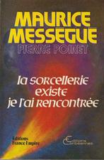 La sorcellerie existe je l'ai rencontrée Maurice Mességué /, Comme neuf, Autres religions, Enlèvement ou Envoi, Maurice Mességué/Pierre P