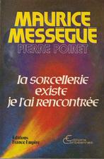 La sorcellerie existe je l'ai rencontrée Maurice Mességué /, Overige religies, Ophalen of Verzenden, Zo goed als nieuw, Maurice Mességué/Pierre P