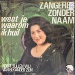 Zangeres Zonder Naam ‎– Weet Je Waarom Ik Huil, Enlèvement ou Envoi, Utilisé, Autres formats, Pop