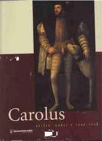 Carolus, Keizer Karell V 1500-1558, Boeken, Ophalen of Verzenden