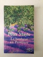 Le Bonheur en Provence - Peter Mayle, Ophalen of Verzenden