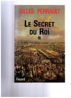 Le secret du Roi, de Gilles Perrault-  Fayard 1992, Livres, Histoire nationale, Comme neuf, Enlèvement ou Envoi, Gilles Perrault