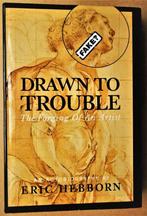 Drawn to Trouble: The Forging Of An Artist - 1991 - 1e druk, Ophalen of Verzenden, Eric Hebborn, Zo goed als nieuw, Overige onderwerpen