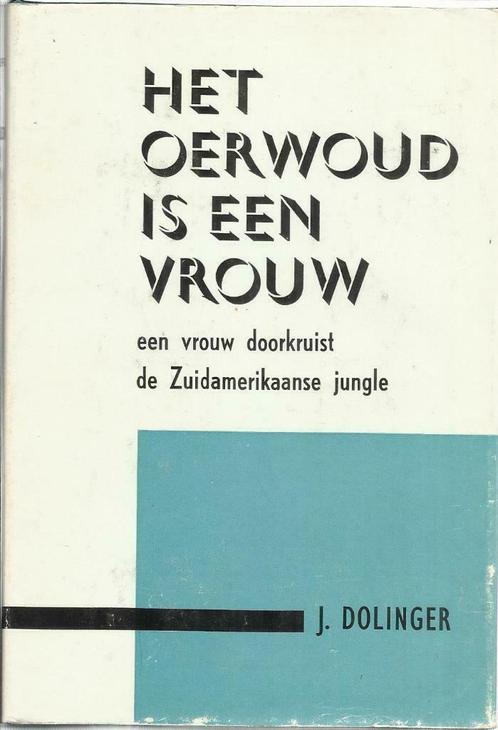 HET OERWOUD IS EEN VROUW - JANE DOLINGER, Livres, Récits de voyage, Utilisé, Amérique du Sud, Enlèvement ou Envoi