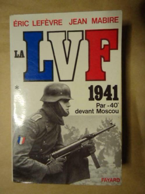 ERIC LEFEVRE JEAN MABIRE LA LVF 1941 PAR - 40 DEVANT MOSCOU, Livres, Guerre & Militaire, Utilisé, Enlèvement ou Envoi