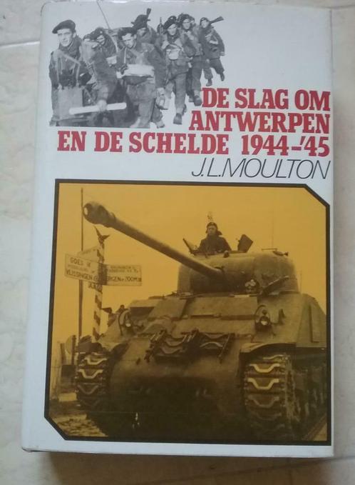  De slag om Antwerpen en de schelde 1944-'45   JL Moulton, Livres, Guerre & Militaire, Utilisé, Général, Deuxième Guerre mondiale