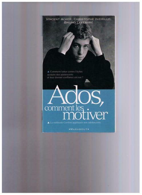 Ados, comment les motiver, la Méthode Gordon - Marabout 2002, Livres, Psychologie, Neuf, Autres sujets/thèmes, Enlèvement ou Envoi