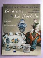 Histoire de la faïence Française Bordeaux & La Rochelle, Comme neuf, Enlèvement ou Envoi