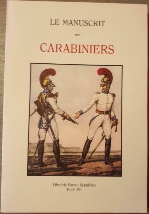 (1792-1814 REGIMENT NAPOLEON) Le manuscrit des Carabiniers., Collections, Objets militaires | Général, Enlèvement ou Envoi