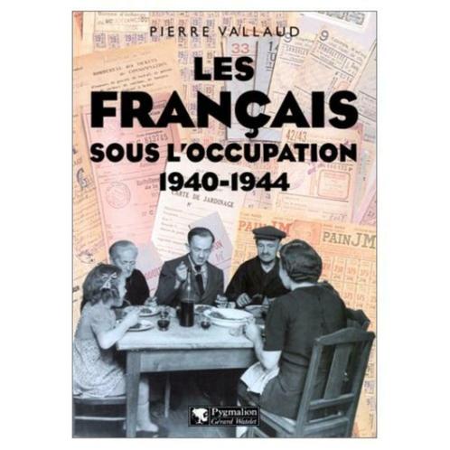 Les Français sous l'occupation 1940-1944 / Pierre Vallaud, Livres, Guerre & Militaire, Comme neuf, Autres sujets/thèmes, Deuxième Guerre mondiale