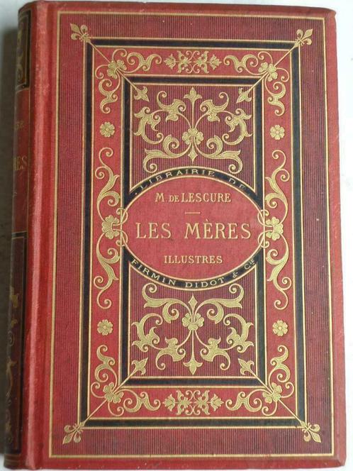 1882 de Lescure Les mères illustres études morales portraits, Antiquités & Art, Antiquités | Livres & Manuscrits, Enlèvement ou Envoi