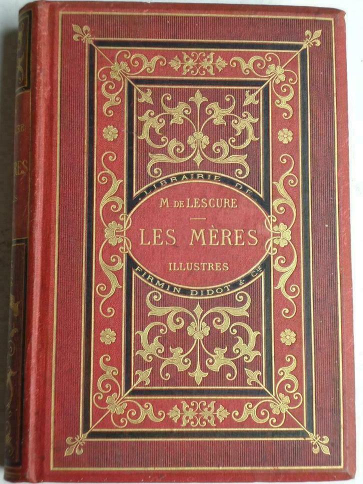 1882 de Lescure Les mères illustres études morales portraits, Antiek en Kunst, Antiek | Boeken en Manuscripten, Ophalen of Verzenden