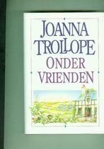 Onder vrienden Joanna Trollope, Ophalen of Verzenden, Zo goed als nieuw