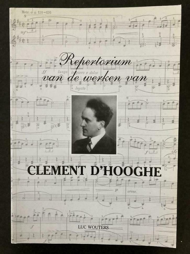 Repertorium van de werken van Clement D'Hooghe - Luc Wouters, Boeken, Muziek, Ophalen of Verzenden