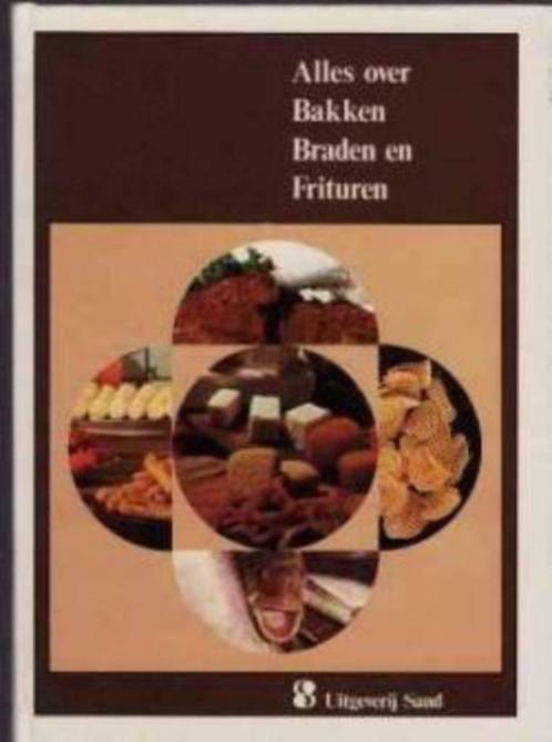 Alles over bakken braden en frituren, Boeken, Kookboeken, Ophalen of Verzenden