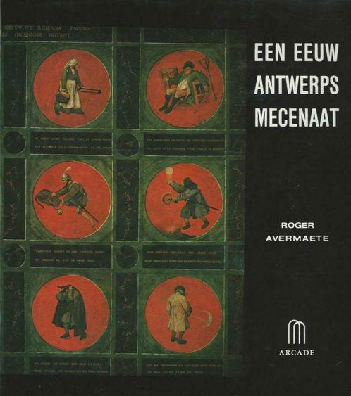 Een eeuw Antwerps Mecenaat 1840-1940 - Roger Avermaete, Boeken, Kunst en Cultuur | Beeldend, Zo goed als nieuw, Overige onderwerpen