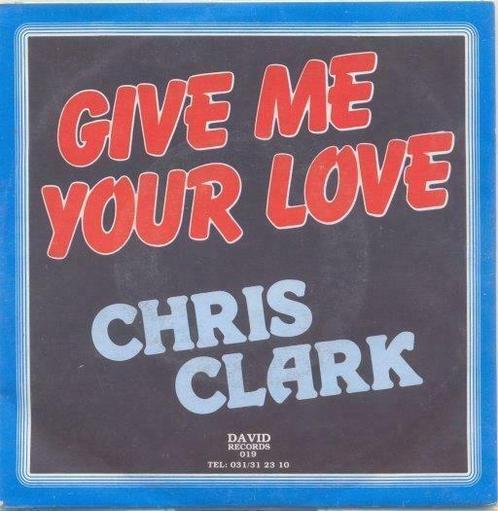 Chris Clark – Give me your love – Single – 45 rpm, CD & DVD, Vinyles | Néerlandophone, Enlèvement ou Envoi