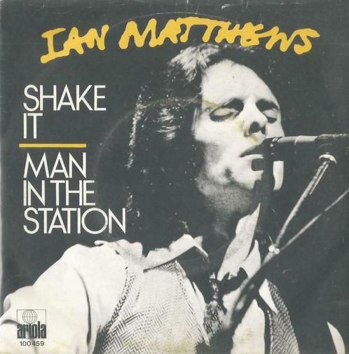 Ian Matthews – Shake it / Man in the station – Single, CD & DVD, Vinyles Singles, Single, Pop, 7 pouces, Enlèvement ou Envoi