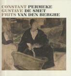 Constant Permeke Gustave De Smet Frits Van den Berghe, Boeken, Nieuw, Ophalen of Verzenden, Schilder- en Tekenkunst, Leen de Jong / Nanny Schr