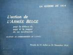 LA GUERRE DE 1914 L'ACTION DE L'ARMEE BELGE, Livres, Avant 1940, Utilisé, Armée de terre, Enlèvement ou Envoi