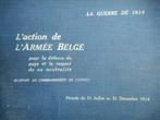 LA GUERRE DE 1914 L'ACTION DE L'ARMEE BELGE, Livres, Enlèvement ou Envoi, Avant 1940, Utilisé, Armée de terre