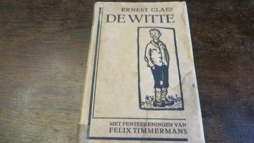 Oud boek DE WITTE van Ernest CLAES /tekeningen F.Timmermans, Antiquités & Art, Antiquités | Livres & Manuscrits, Enlèvement ou Envoi