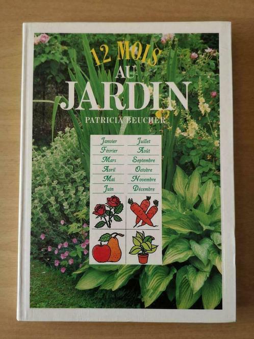 Livre "12 mois au jardin" de Patricia Beucher, Livres, Nature, Comme neuf, Fleurs, Plantes et Arbres, Enlèvement ou Envoi
