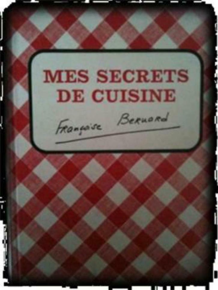 Mes secrets de cuisine, Françoise Bernard, Livres, Livres de cuisine, Utilisé, France, Enlèvement ou Envoi