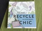 Boek, Recycle Chic, De leukste kleren ( ver)maak je zelf., Ophalen of Verzenden, Nieuw, Borduren en Naaien