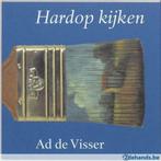 Hardop kijken - Ad de Visser, Boeken, Ophalen of Verzenden, Gelezen