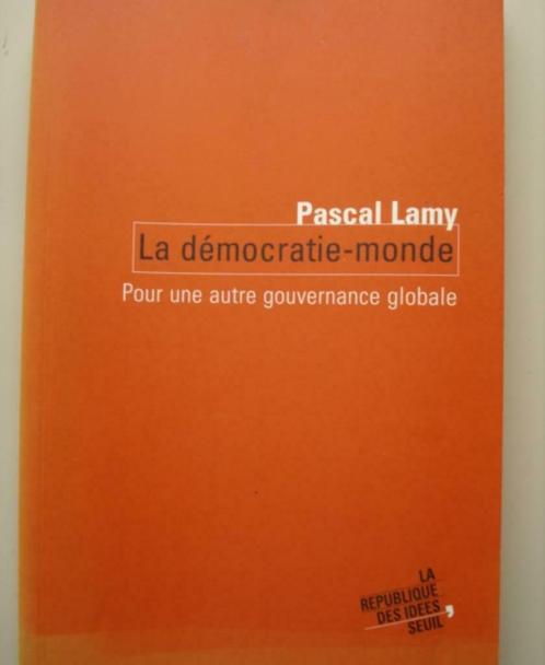 6. Pascal Lamy La démocratie-monde Seuil 2004, Livres, Politique & Société, Comme neuf, Politique, Envoi