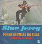 Blue Jerry – Bonne nouvelle ma fille / Love is a game - Sing, 7 pouces, Pop, Utilisé, Enlèvement ou Envoi