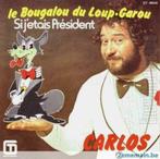 Carlos – Le Bougalou Du Loup-Garou / Si J'Etais Président, Overige formaten, 1960 tot 1980, Ophalen of Verzenden