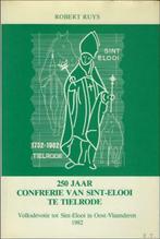 250 jaar Confrerie van Sint-Elooi te Tielrode: volksdevotie, Christendom | Katholiek, Ruys, Robert, Ophalen of Verzenden, Zo goed als nieuw