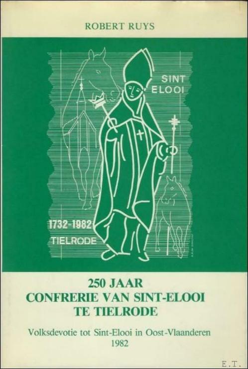 250 jaar Confrerie van Sint-Elooi te Tielrode: volksdevotie, Boeken, Godsdienst en Theologie, Zo goed als nieuw, Christendom | Katholiek