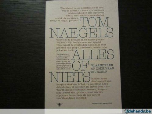 Alles of niets-Vlaanderen op zoek naar zichzelf-Tom Naegels, Livres, Littérature, Utilisé, Enlèvement ou Envoi